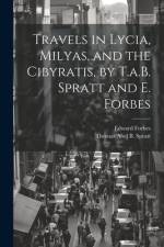 Travels in Lycia, Milyas, and the Cibyratis, by T.a.B. Spratt and E. Forbes af Edward Forbes