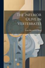 The Inferior Olive in Vertebrates af Frans Hieronymus Kooy