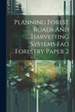 Planning Forest Roads And Harvesting Systems Fao Forestry Paper 2 af Anonymous