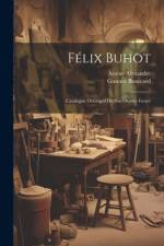 Félix Buhot: Catalogue Descriptif De Son Oeuvre Gravé af Gustave Bourcard