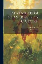 Adventures of Susan Hopley [By C. Crowe]