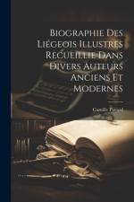 Biographie Des Liégeois Illustres Recueillie Dans Divers Auteurs Anciens Et Modernes af Camille Pavard