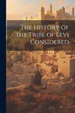 The History of the Tribe of Levi Considered af Anonymous