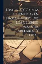 Historia Y Cartas Autenticas En Prosa Y Verso Des Los Celebres Amantes Abelardo Y Eloisa... af Anonymous