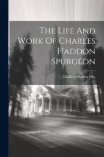 The Life And Work Of Charles Haddon Spurgeon af Godfrey Holden Pike