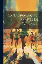 La Tauromaquia O Arte De Torear...... af Anonymous