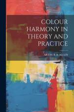 Colour Harmony in Theory and Practice af Arthur B. Allen