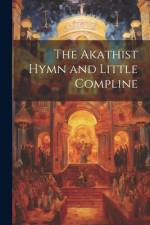 The Akathist Hymn and Little Compline af Anonymous