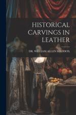 Historical Carvings in Leather af William Allen Maddox