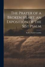 The Prayer of a Broken Heart, an Exposition of the 51St Psalm af Robert Smith Candlish