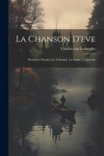 La Chanson D'eve: Premières Paroles, La Tentation, La Faute, Crépuscule af Charles van Lerberghe
