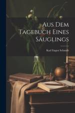 Aus dem Tagebuch eines Säuglings af Karl Eugen Schmidt