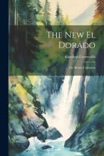 The New El Dorado; or, British Columbia af Kinahan Cornwallis