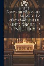 Breviaire Romain, Suivant La Réformation Du Saint Concile De Trente, ... Pie V Et ... af Anonymous