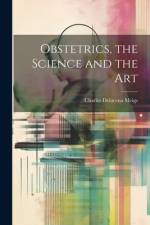 Obstetrics, the Science and the Art af Charles Delucena Meigs