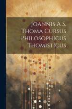 Joannis A S. Thoma Cursus Philosophicus Thomisticus af Anonymous