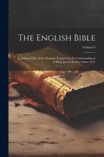 The English Bible: Translated out of the Original Tongues by the Commandment of King James the First Anno 1611; Volume 6 af Anonymous