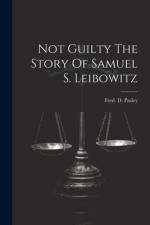Not Guilty The Story Of Samuel S. Leibowitz af Fred D. Pasley