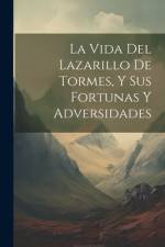La Vida Del Lazarillo De Tormes, Y Sus Fortunas Y Adversidades af Anonymous