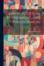 Essays, Political, Economical, and Philosophical; Volume 1 af Benjamin Rumford
