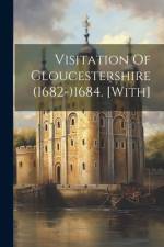 Visitation Of Gloucestershire (1682-)1684. [with] af Anonymous