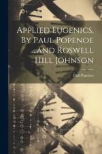 Applied Eugenics, By Paul Popenoe ...and Roswell Hill Johnson af Paul Popenoe