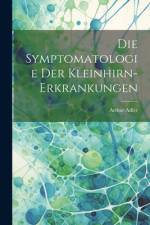 Die Symptomatologie der Kleinhirn-Erkrankungen af Arthur Adler