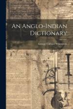 An Anglo-indian Dictionary af George Clifford Whitworth