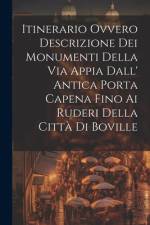 Itinerario Ovvero Descrizione Dei Monumenti Della Via Appia Dall' Antica Porta Capena Fino Ai Ruderi Della Città Di Boville af Anonymous