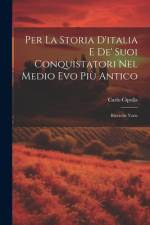 Per La Storia D'italia E De' Suoi Conquistatori Nel Medio Evo Più Antico: Ricerche Varie af Carlo Cipolla