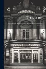 Théâtre: Lucrece Borgia. Marion Delorme. Marie Tudor. La Esmeralda. Ruy Blas af Anonymous