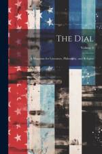 The Dial: A Magazine for Literature, Philosophy, and Religion; Volume 4 af Anonymous