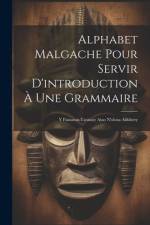 Alphabet Malgache Pour Servir D'introduction À Une Grammaire: Y Fianaran-taratasy Atao N'olona Alifabety af Anonymous