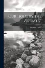 Our Home by the Adriatic af Margaret Collier