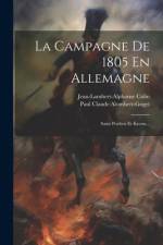 La Campagne De 1805 En Allemagne: Saint Poelten Et Krems... af Paul Claude Alombert-Goget