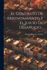 El Contrato De Arrendamiento Y El Juicio De Desahucio... af Manuel Danvila y Collado