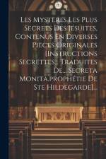 Les Mysteres Les Plus Secrets Des Jésuites, Contenus En Diverses Pièces Originales [instructions Secrettes... Traduites De... Secreta Monita.prophétie af Anonymous