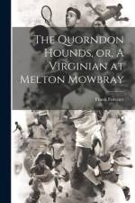 The Quorndon Hounds, or, A Virginian at Melton Mowbray af Frank Forester