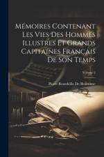 Mémoires Contenant Les Vies Des Hommes Illustres Et Grands Capitaines Français De Son Temps; Volume 2 af Pierre Bourdeille De Brantôme