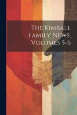 The Kimball Family News, Volumes 5-6 af Anonymous