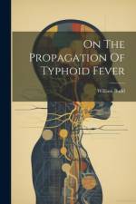 On The Propagation Of Typhoid Fever af William Budd