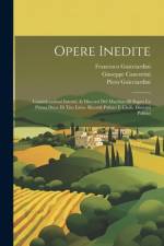 Opere Inedite: Considerazioni Intorni Ai Discorsi Del Machiavelli Sopra La Prima Deca Di Tito Livio. Ricordi Politici E Civili. Disco af Francesco Guicciardini