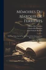 Mémoires Du Marquis De Ferrières: Avec Une Notice Sur Sa Vie, Des Notes Et Des Éclaircissemens Historiques, Volume 2... af Charles Élie Ferrières (Marquis De)