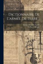 Dictionnaire De L'armée De Terre... af Etienne Alexandre Bardin