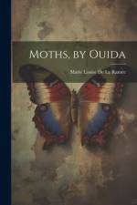 Moths, by Ouida af Marie Louise de la Ramee