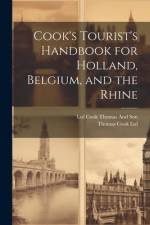 Cook's Tourist's Handbook for Holland, Belgium, and the Rhine af Thomas Cook Ltd