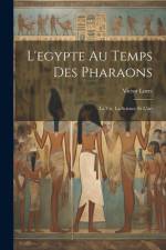 L'egypte Au Temps Des Pharaons: La Vie, La Science Et L'art af Victor Loret