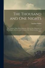 The Thousand and One Nights: The Arabian Nights Entertainments, With an Intr. Illustrative of the Religion, Manners, and Customs of the Mohammedans af Arabian Nights