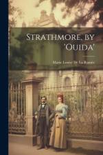 Strathmore, by 'ouida' af Marie Louise de la Ramee
