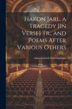Hakon Jarl, a Tragedy [In Verse] Tr., and Poems After Various Others af Adam Gottlob Oehlenschlager